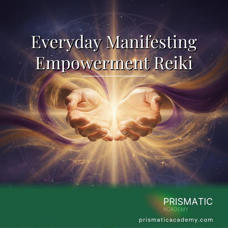 Everyday Manifesting Empowerment Reiki