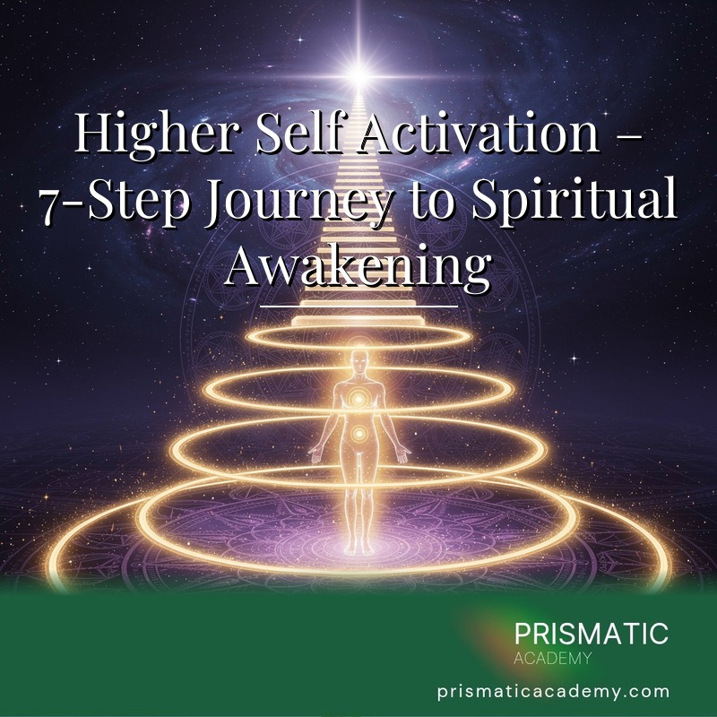 Higher Self Activation – 7-Step Journey to Spiritual Awakening